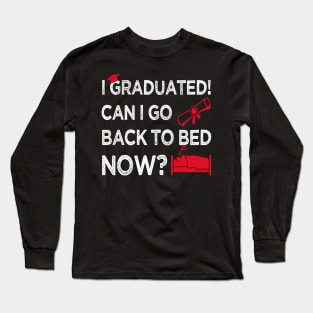 I Graduated Can I Go Back to Bed Now, Red Graphics Funny Graduation Long Sleeve T-Shirt